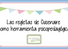 Las regletas de Cuisenaire como herramienta psicopedagógica - Mi mamá dice | Recurso educativo 109187